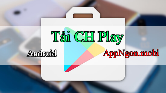 co-can-tai-ch-play-cho-dien-thoai-android