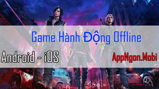 nhung-game-hanh-dong-offline-hay-cho-ios-android