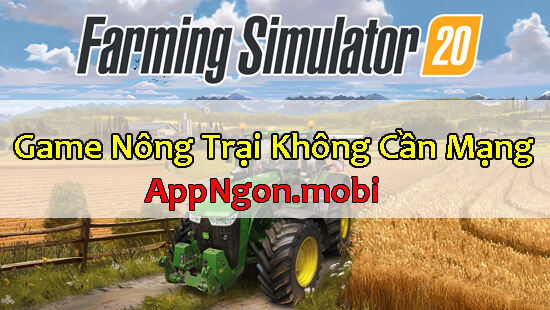 tai-game-nong-trai-khong-can-mang-Farming-Simulator-20